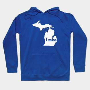 I Miss Michigan - My Home State Hoodie